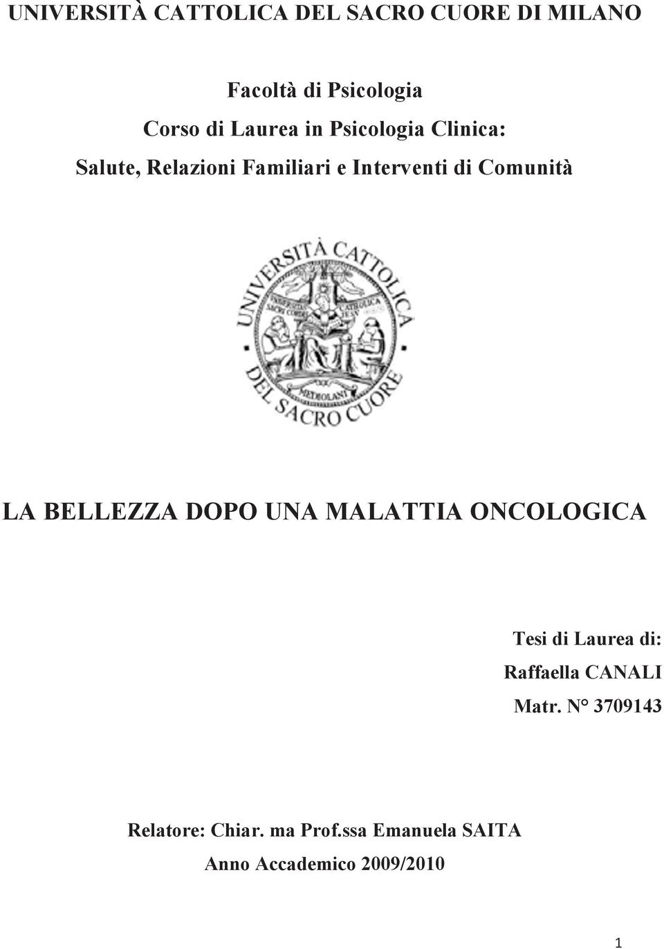 Comunità LA BELLEZZA DOPO UNA MALATTIA ONCOLOGICA Tesi di Laurea di: Raffaella