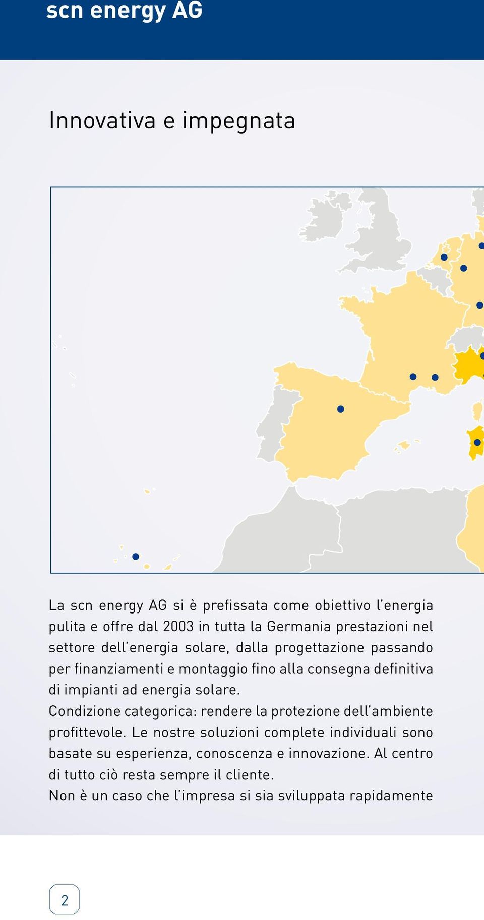 impianti ad energia solare. Condizione categorica: rendere la protezione dell ambiente profittevole.