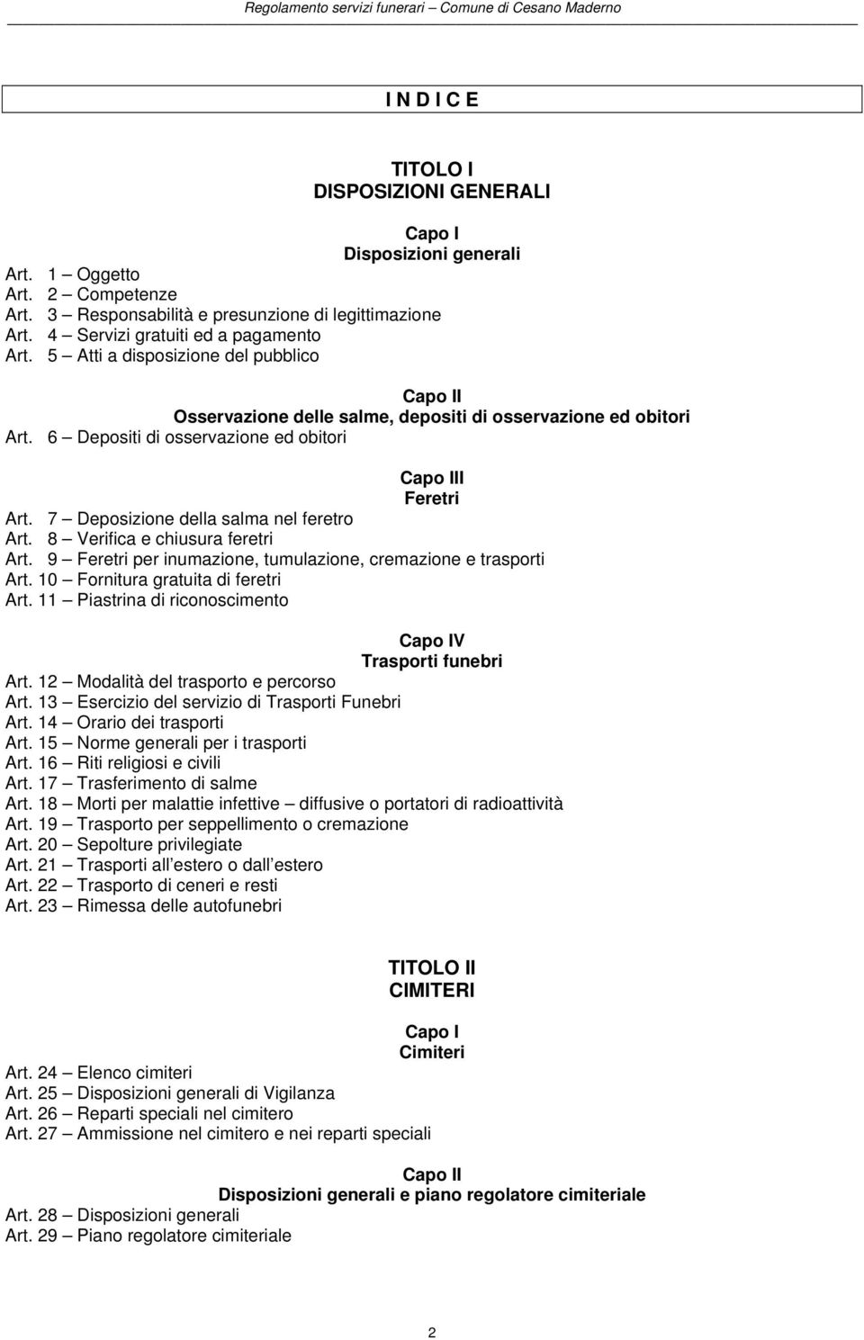 6 Depositi di osservazione ed obitori Capo III Feretri Art. 7 Deposizione della salma nel feretro Art. 8 Verifica e chiusura feretri Art.