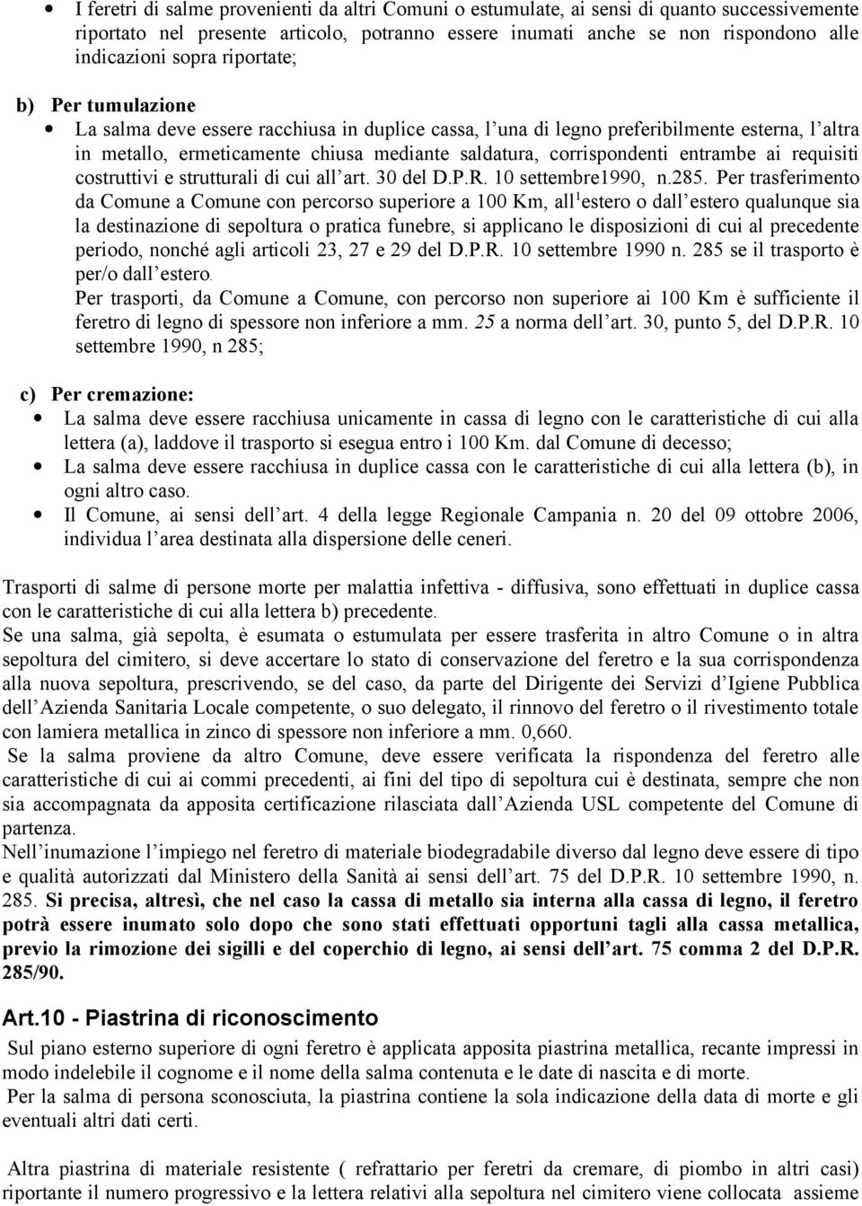 entrambe ai requisiti costruttivi e strutturali di cui all art. 30 del D.P.R. 10 settembre1990, n.285.