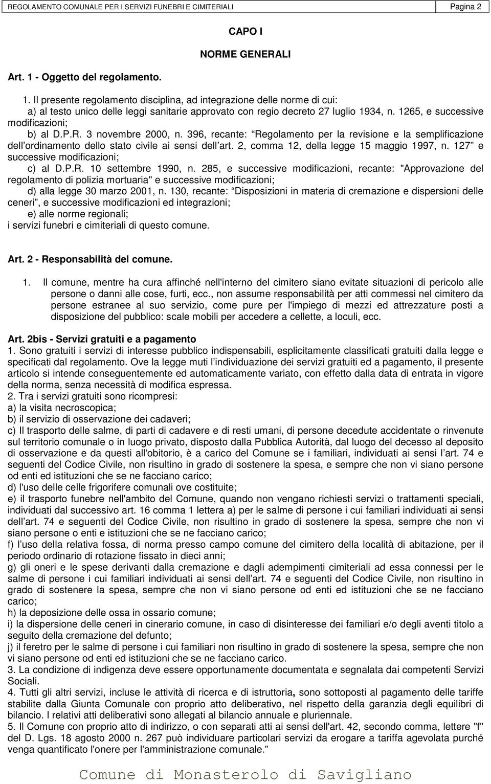 1265, e successive modificazioni; b) al D.P.R. 3 novembre 2000, n. 396, recante: Regolamento per la revisione e la semplificazione dell ordinamento dello stato civile ai sensi dell art.