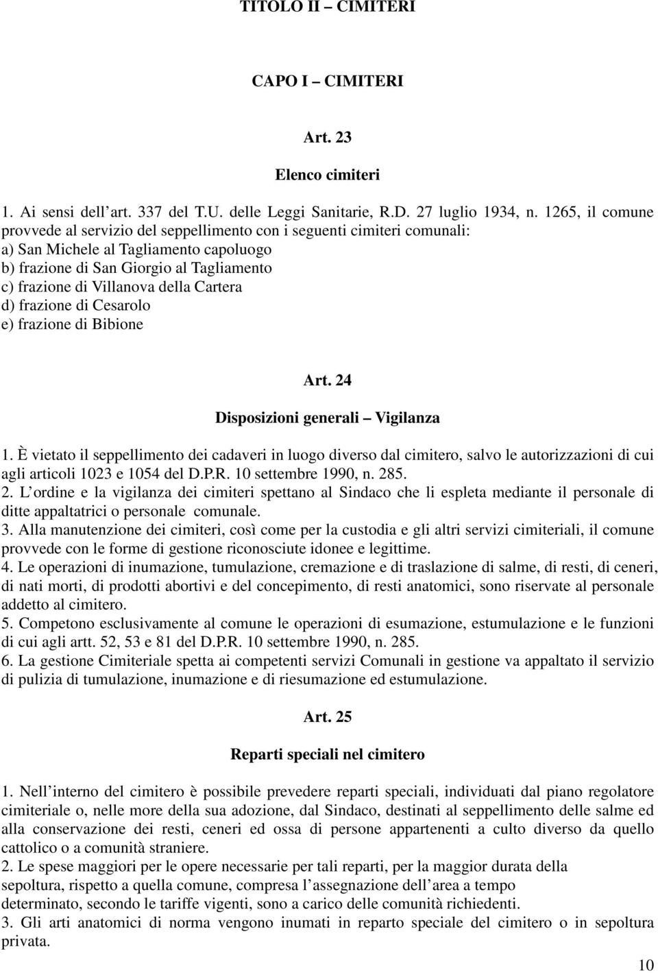 della Cartera d) frazione di Cesarolo e) frazione di Bibione Art. 24 Disposizioni generali Vigilanza 1.