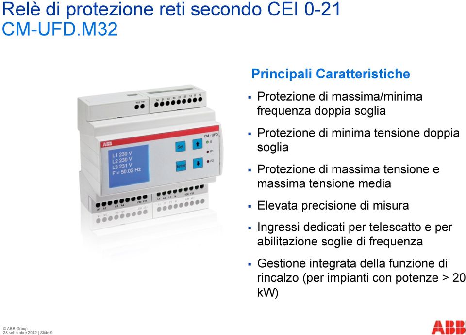 tensione doppia soglia Protezione di massima tensione e massima tensione media Elevata precisione di misura