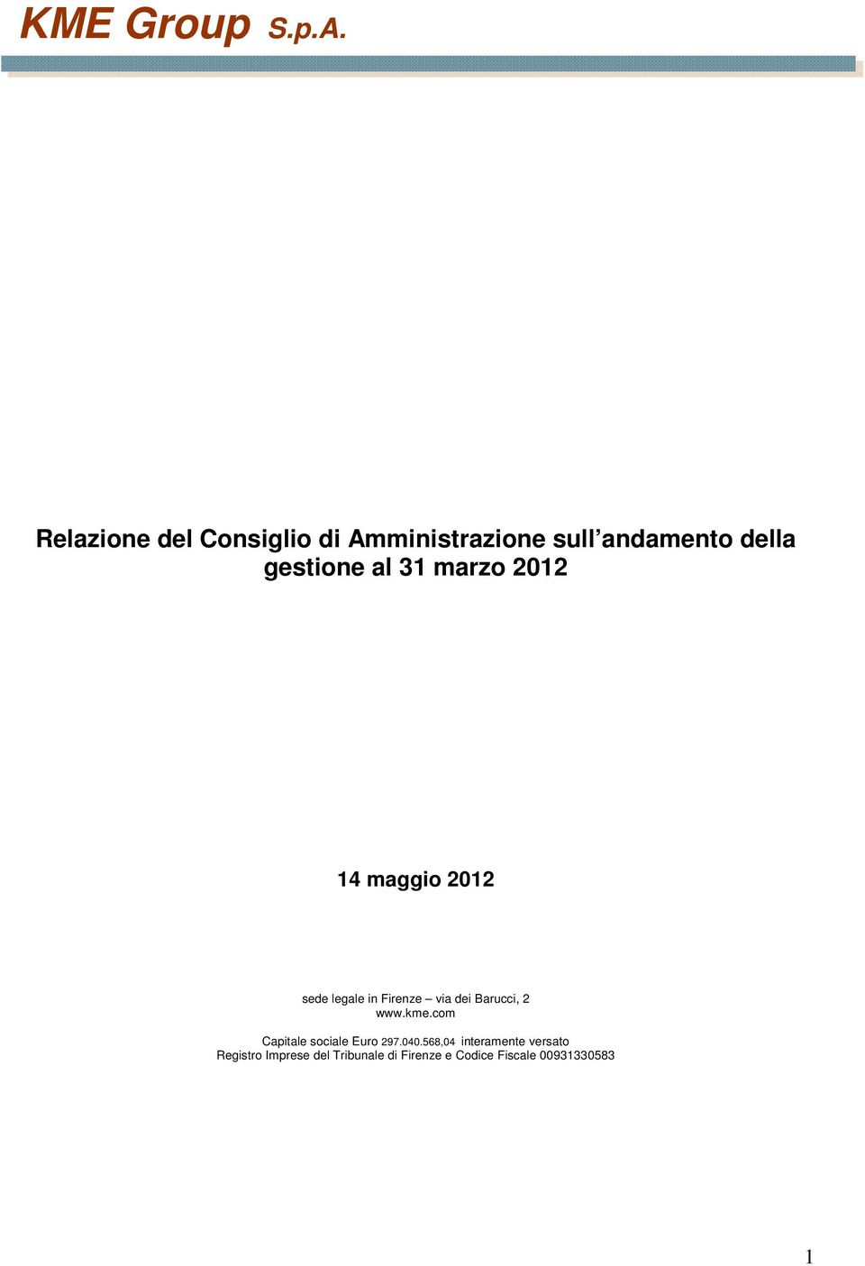 31 marzo 2012 14 maggio 2012 sede legale in Firenze via dei Barucci, 2 www.