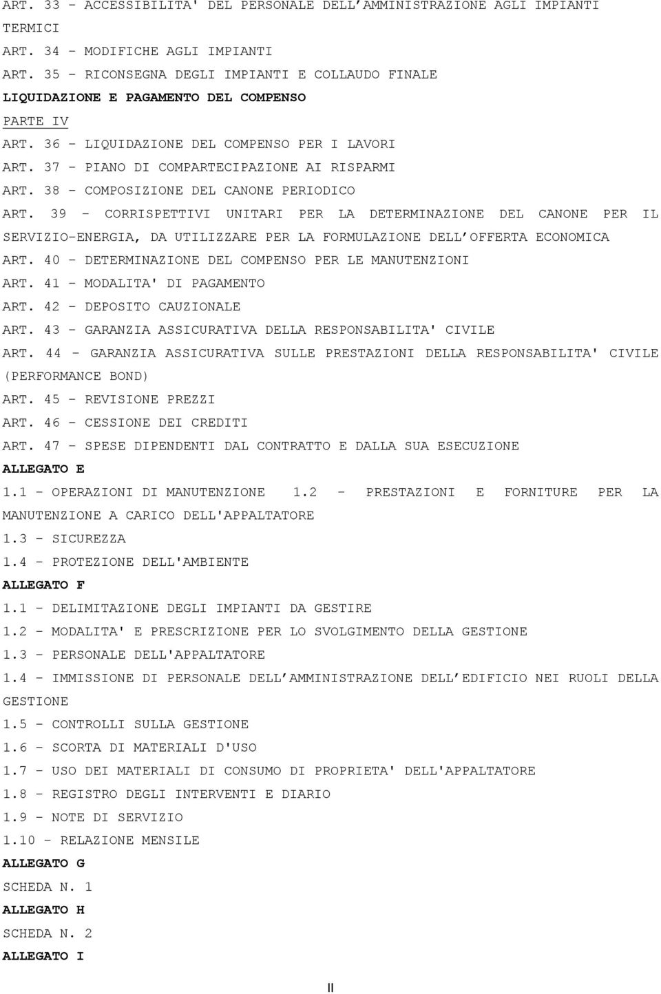 38 - COMPOSIZIONE DEL CANONE PERIODICO ART. 39 - CORRISPETTIVI UNITARI PER LA DETERMINAZIONE DEL CANONE PER IL SERVIZIO-ENERGIA, DA UTILIZZARE PER LA FORMULAZIONE DELL OFFERTA ECONOMICA ART.