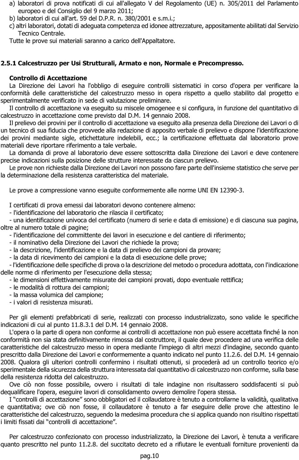 2.5.1 Calcestruzzo per Usi Strutturali, Armato e non, Normale e Precompresso.