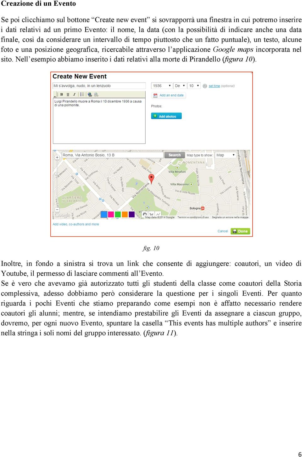 Google maps incorporata nel sito. Nell esempio abbiamo inserito i dati relativi alla morte di Pirandello (figura 10). fig.