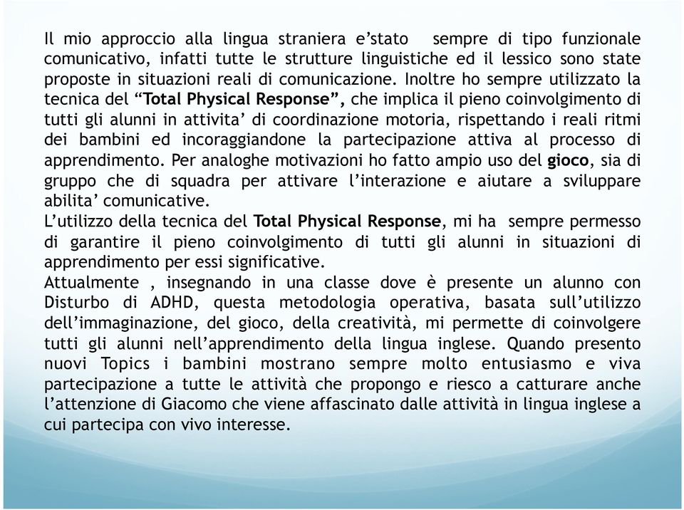 bambini ed incoraggiandone la partecipazione attiva al processo di apprendimento.