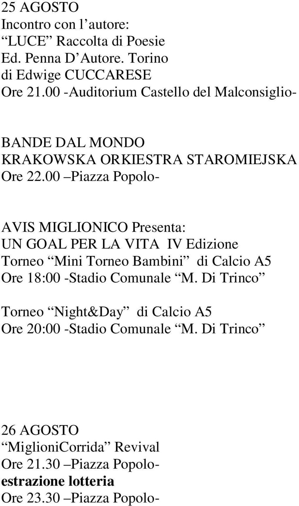 00 Piazza Popolo- AVIS MIGLIONICO Presenta: UN GOAL PER LA VITA IV Edizione Torneo Mini Torneo Bambini di Calcio A5