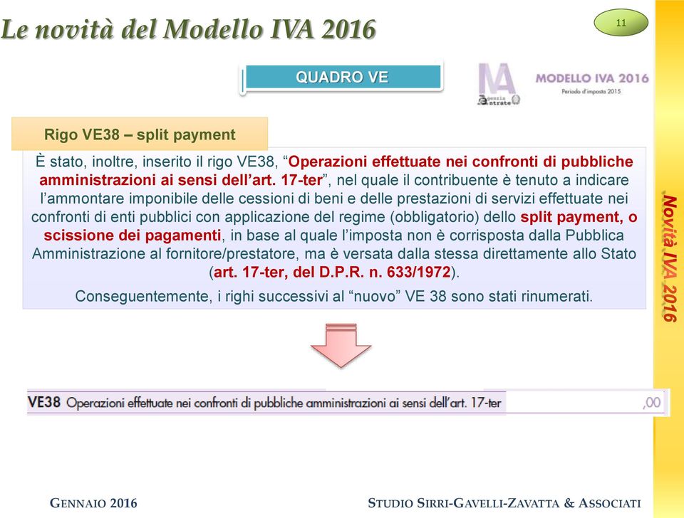 17-ter, nel quale il contribuente è tenuto a indicare l ammontare imponibile delle cessioni di beni e delle prestazioni di servizi effettuate nei confronti di enti pubblici con