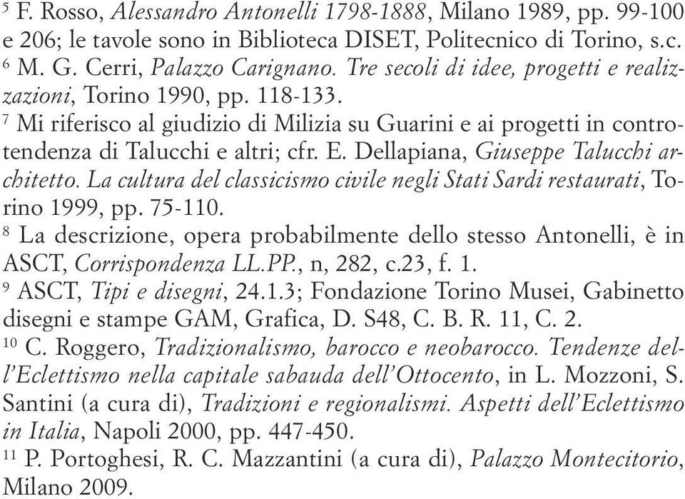Dellapiana, Giuseppe Talucchi architetto. La cultura del classicismo civile negli Stati Sardi restaurati, Torino 1999, pp. 75-110.