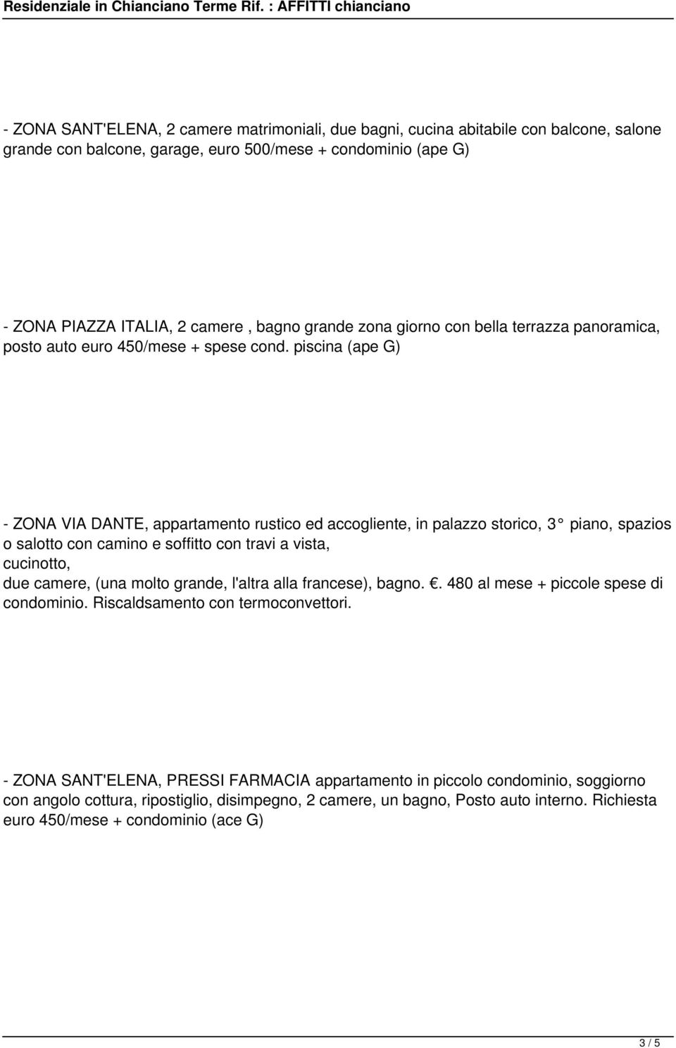 piscina (ape G) - ZONA VIA DANTE, appartamento rustico ed accogliente, in palazzo storico, 3 piano, spazios o salotto con camino e soffitto con travi a vista, cucinotto, due camere, (una molto