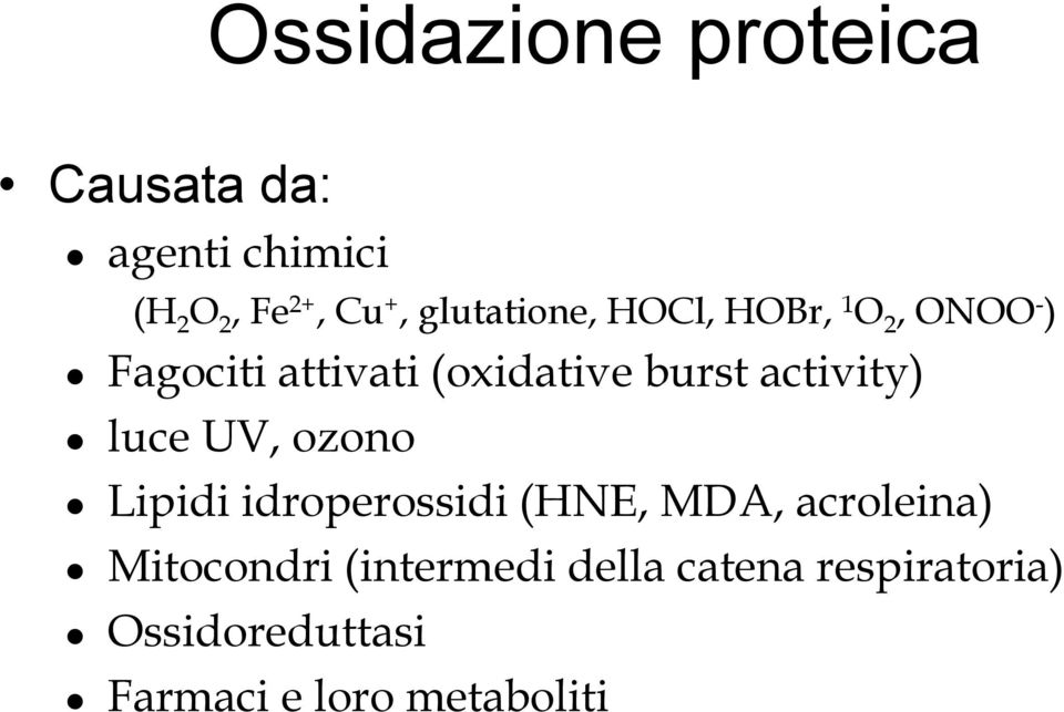 activity) luce UV, ozono Lipidi idroperossidi (HNE, MDA, acroleina)