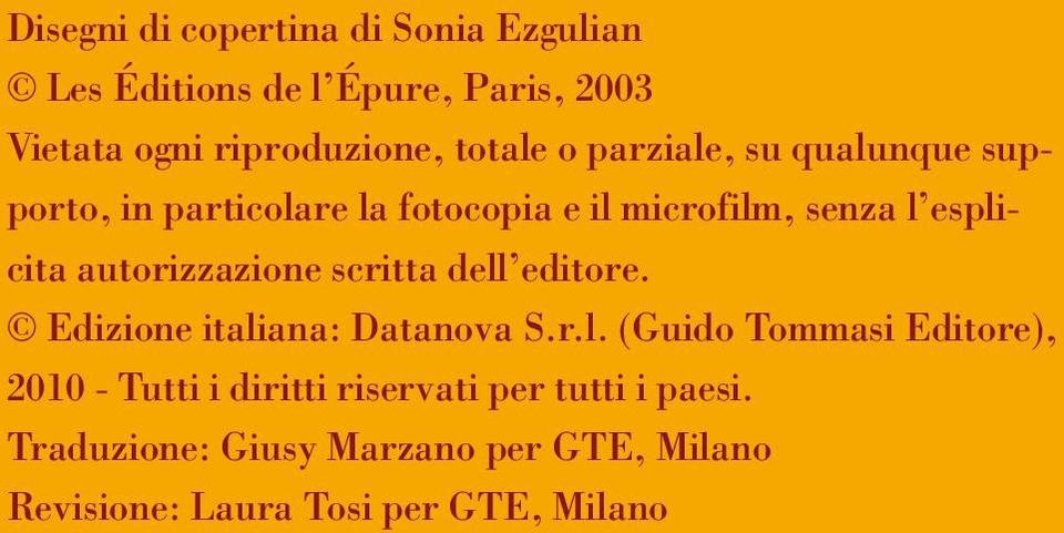 autorizzazione scritta dell editore. Edizione italiana: Datanova S.r.l. (Guido Tommasi Editore), 2010 - Tutti i diritti riservati per tutti i paesi.