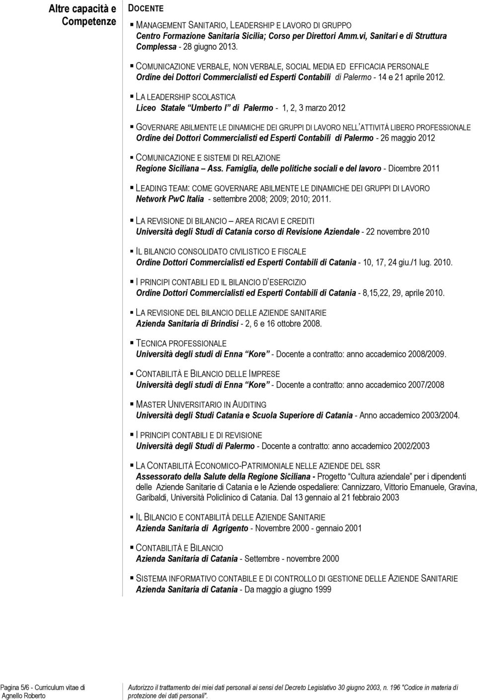 COMUNICAZIONE VERBALE, NON VERBALE, SOCIAL MEDIA ED EFFICACIA PERSONALE Ordine dei Dottori Commercialisti ed Esperti Contabili di Palermo - 14 e 21 aprile 2012.