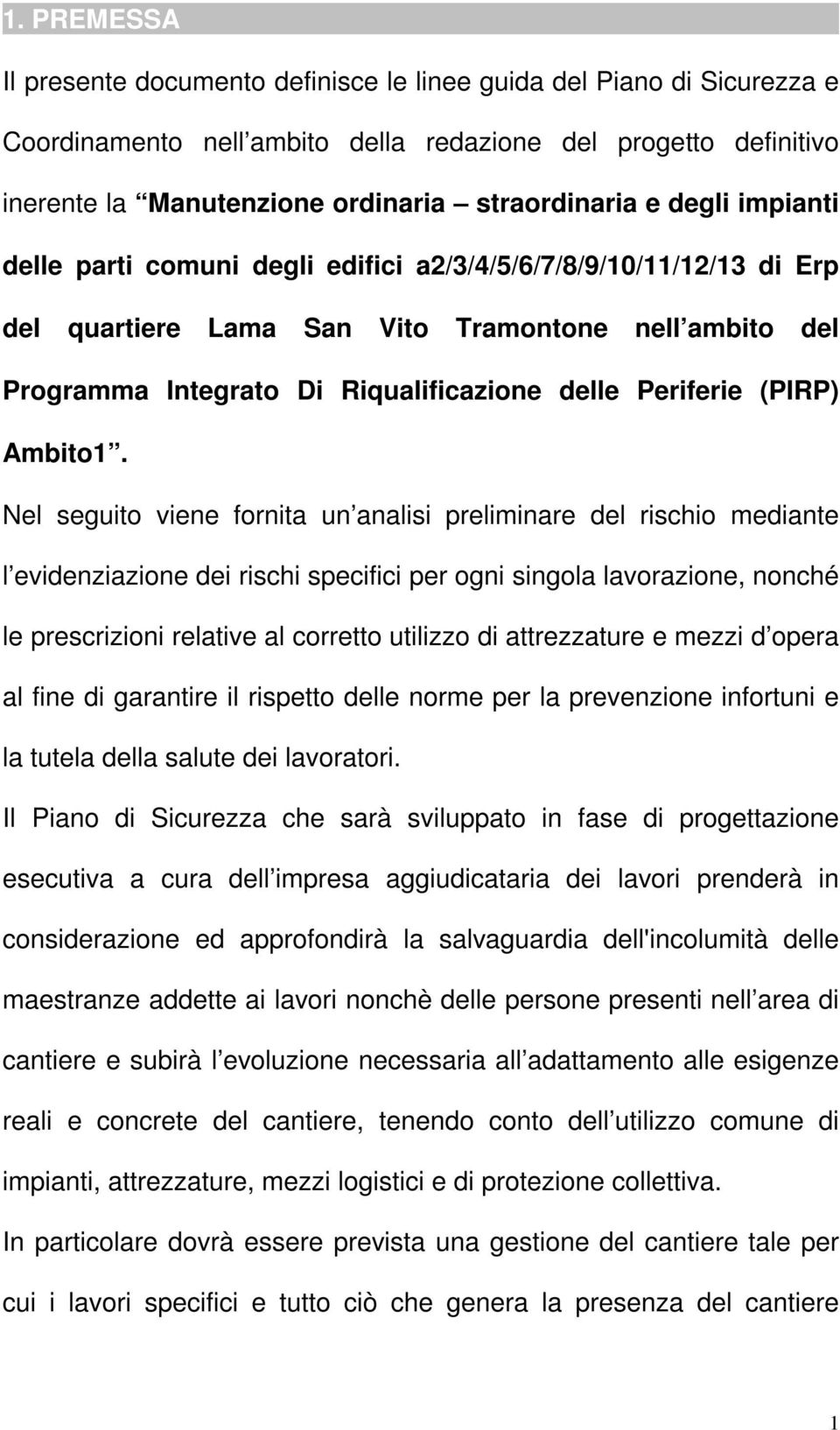 impianti delle parti comuni degli edifici a2/3/4/5/6/7/8/9/10/11/12/13 di Erp del quartiere Lama San Vito Tramontone nell ambito del Programma Integrato Di Riqualificazione delle Periferie (PIRP)