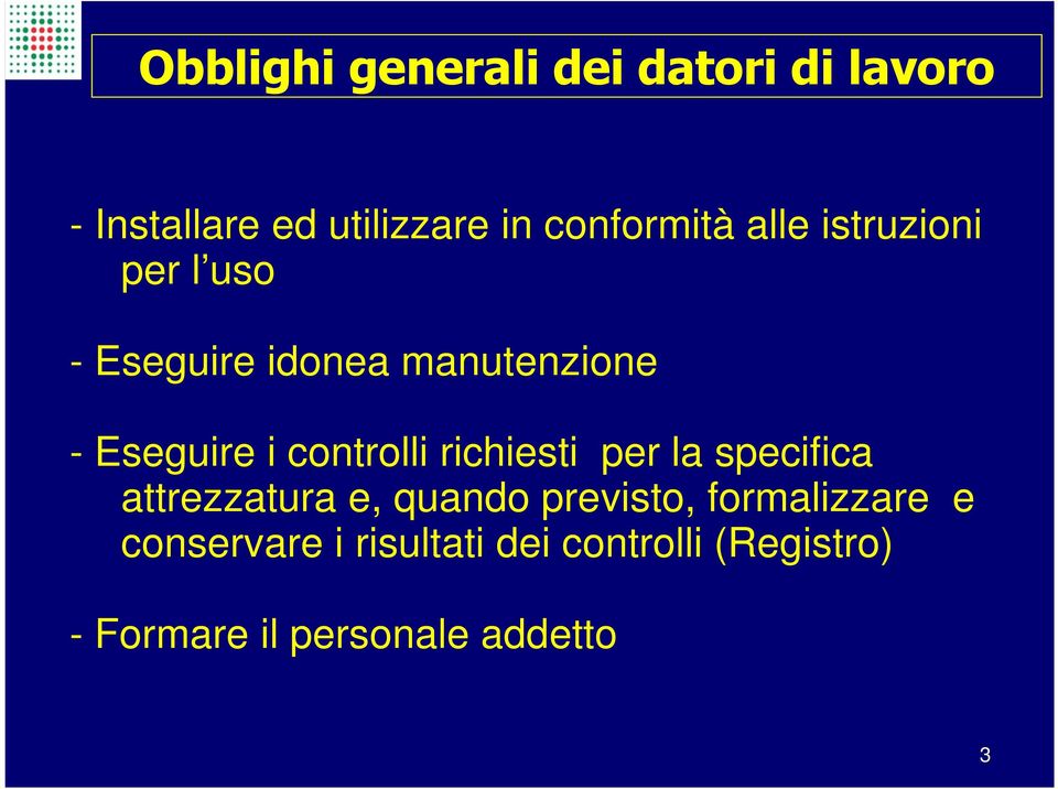 i controlli richiesti per la specifica attrezzatura e, quando previsto,