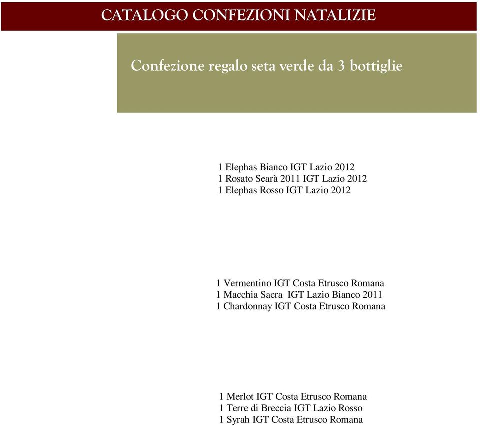 Merlot IGT Costa Etrusco Romana 1 Terre di Breccia IGT Lazio Rosso 1 Syrah IGT Costa Etrusco Romana 22.