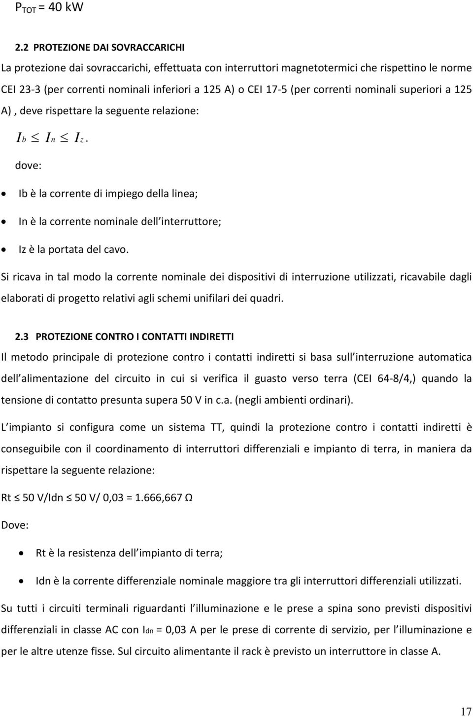 correnti nominali superiori a 125 A), deve rispettare la seguente relazione: Ib In Iz.