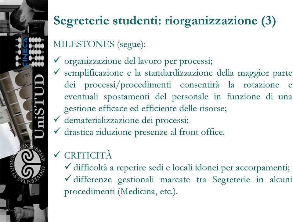 di una gestione efficace ed efficiente delle risorse; dematerializzazione dei processi; drastica riduzione presenze al front office.