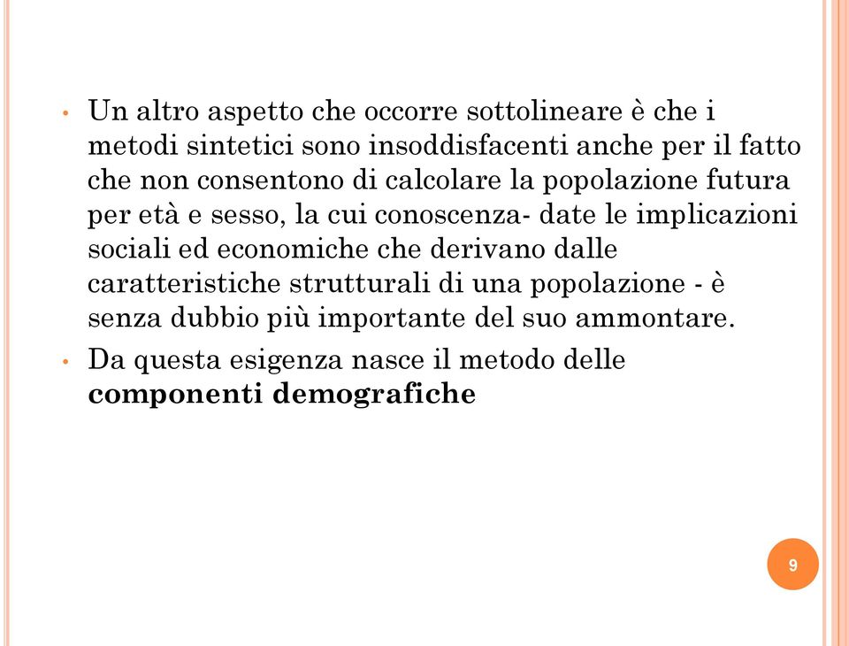 implicazioni sociali ed economiche che derivano dalle caratteristiche strutturali di una popolazione - è