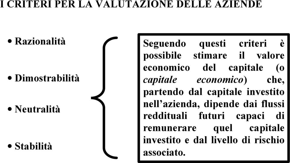 capitale economico) che, partendo dal capitale investito nell azienda, dipende dai flussi