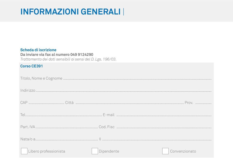 Corso CE391 Titolo, Nome e Cognome... Indirizzo... Cap... Città... Prov.... Tel.