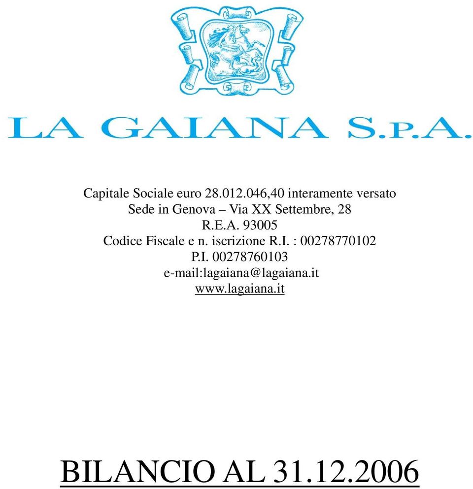 28 R.E.A. 93005 Codice Fiscale e n. iscrizione R.I.