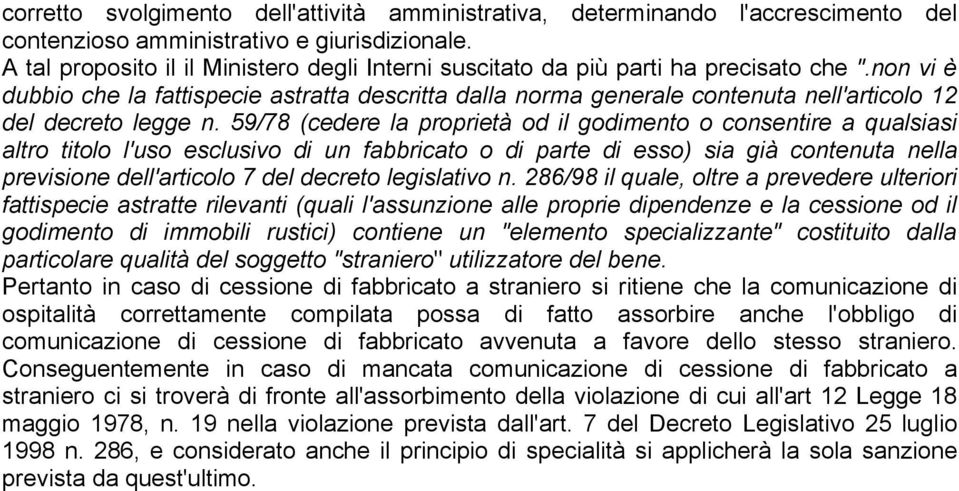 non vi É dubbio che la fattispecie astratta descritta dalla norma generale contenuta nell'articolo 12 del decreto legge n.