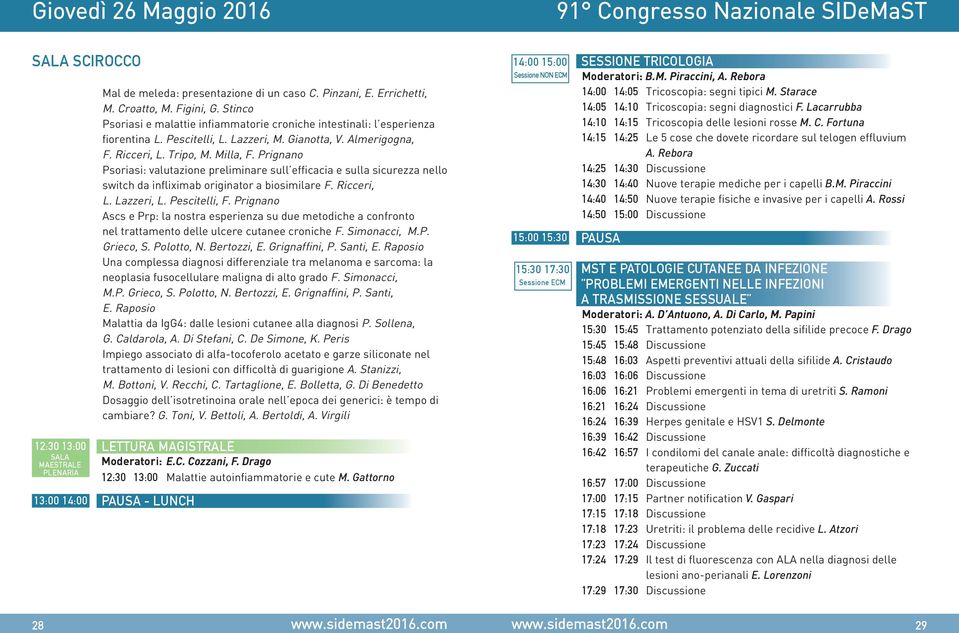 Prignano Psoriasi: valutazione preliminare sull efficacia e sulla sicurezza nello switch da infliximab originator a biosimilare F. Ricceri, L. Lazzeri, L. Pescitelli, F.