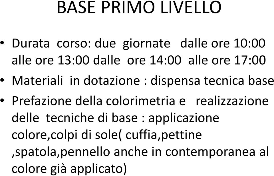 realizzazione delle tecniche di base : applicazione colore,colpi di sole(