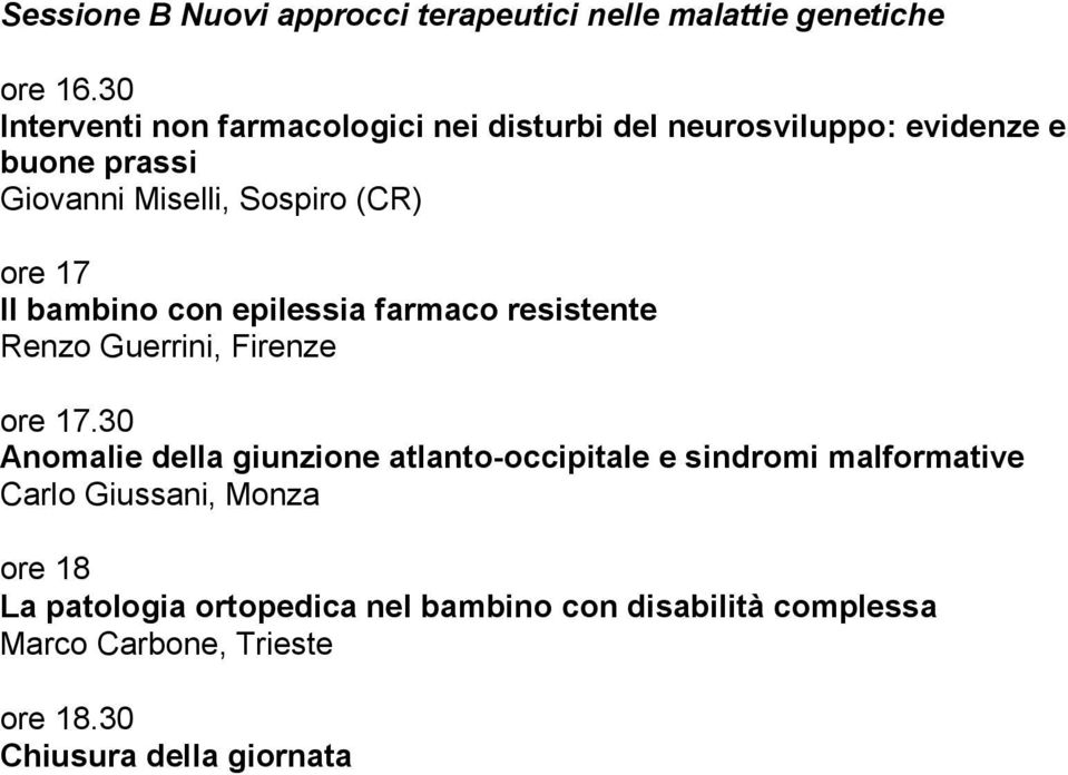 ore 17 Il bambino con epilessia farmaco resistente Renzo Guerrini, Firenze ore 17.