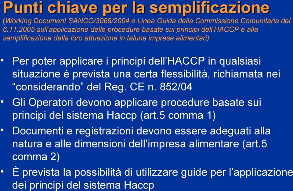 HACCP in qualsiasi situazione è prevista una certa flessibilità, richiamata nei considerando del Reg. CE n.