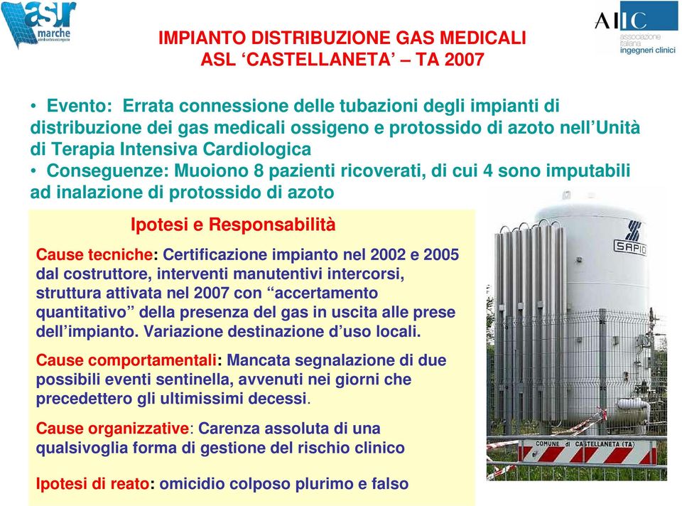 impianto nel 2002 e 2005 dal costruttore, interventi manutentivi intercorsi, struttura attivata nel 2007 con accertamento quantitativo della presenza del gas in uscita alle prese dell impianto.