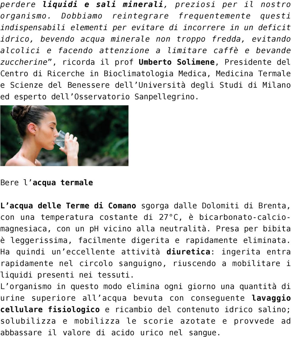 limitare caffè e bevande zuccherine, ricorda il prof Umberto Solimene, Presidente del Centro di Ricerche in Bioclimatologia Medica, Medicina Termale e Scienze del Benessere dell Università degli