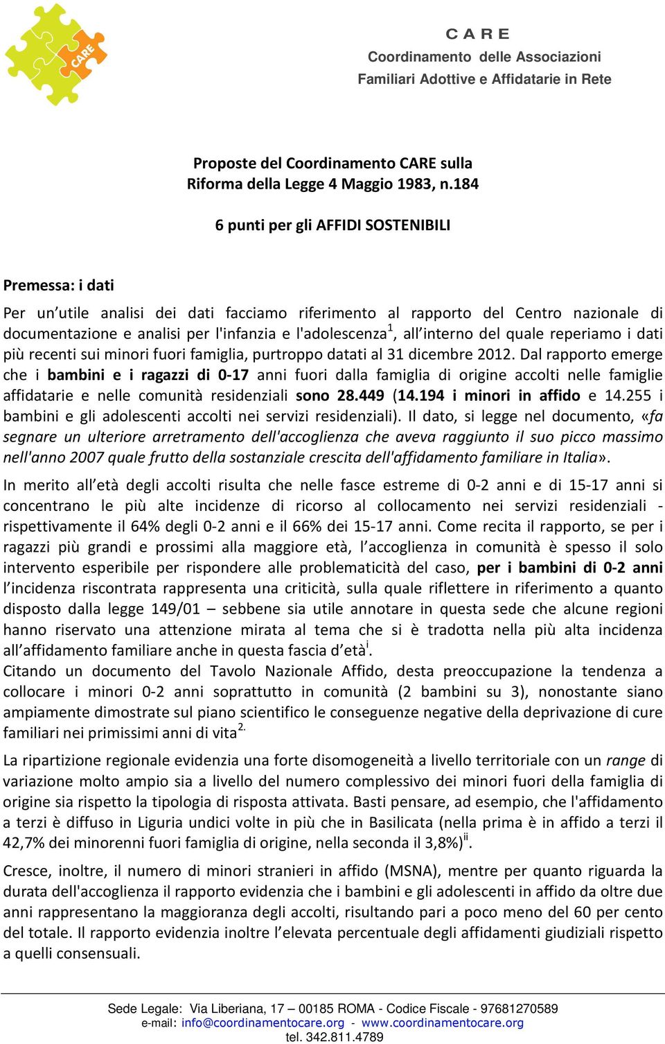 1, all interno del quale reperiamo i dati più recenti sui minori fuori famiglia, purtroppo datati al 31 dicembre 2012.