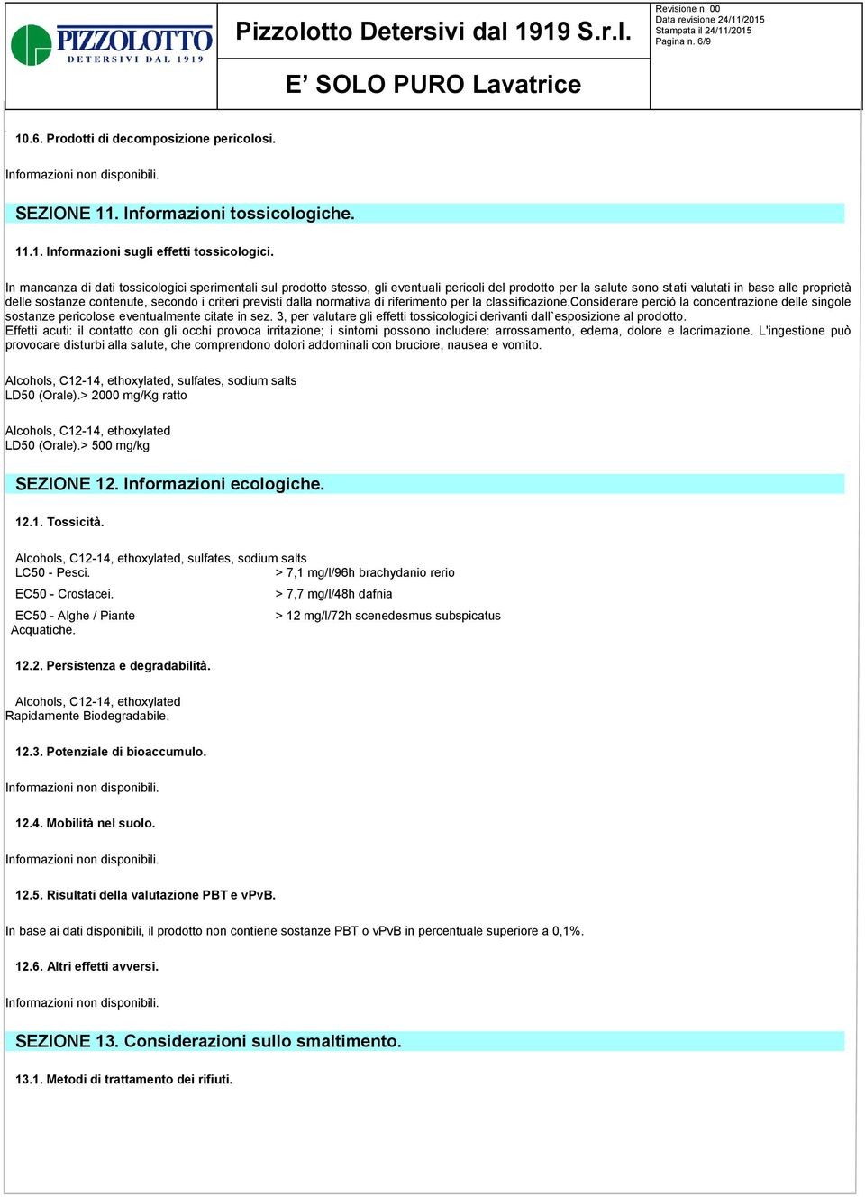 criteri previsti dalla normativa di riferimento per la classificazione.considerare perciò la concentrazione delle singole sostanze pericolose eventualmente citate in sez.