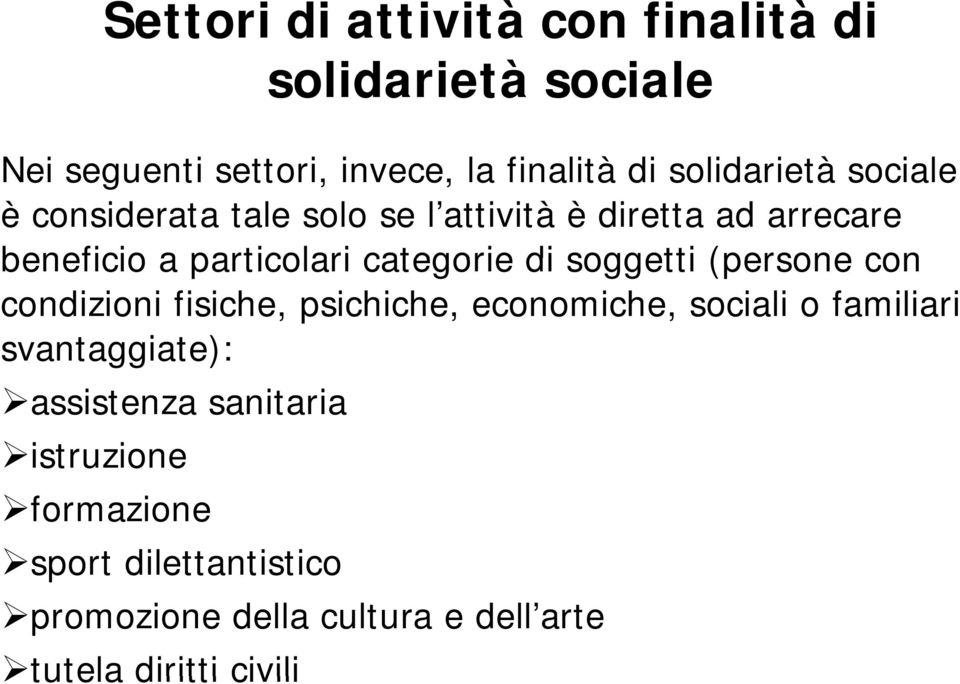 categorie di soggetti (persone con condizioni fisiche, psichiche, economiche, sociali o familiari