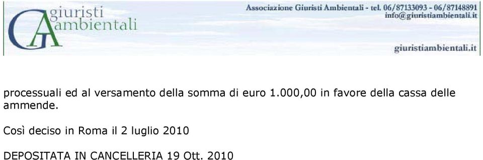 000,00 in favore della cassa delle ammende.