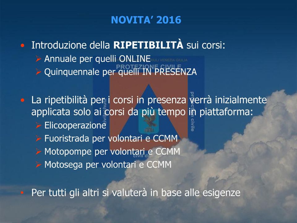 corsi da più tempo in piattaforma: Elicooperazione Fuoristrada per volontari e CCMM Motopompe per