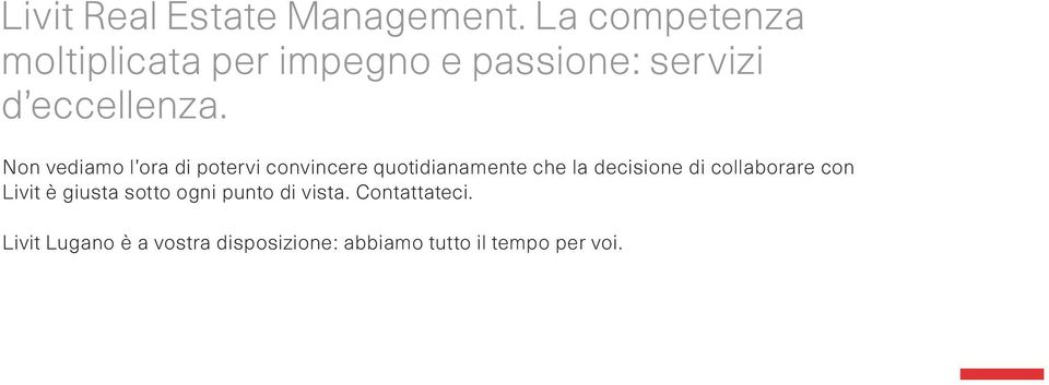 Non vediamo l ora di potervi convincere quotidianamente che la decisione di