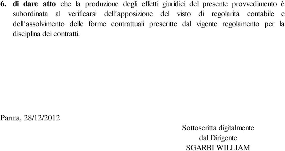 assolvimento delle forme contrattuali prescritte dal vigente regolamento per la