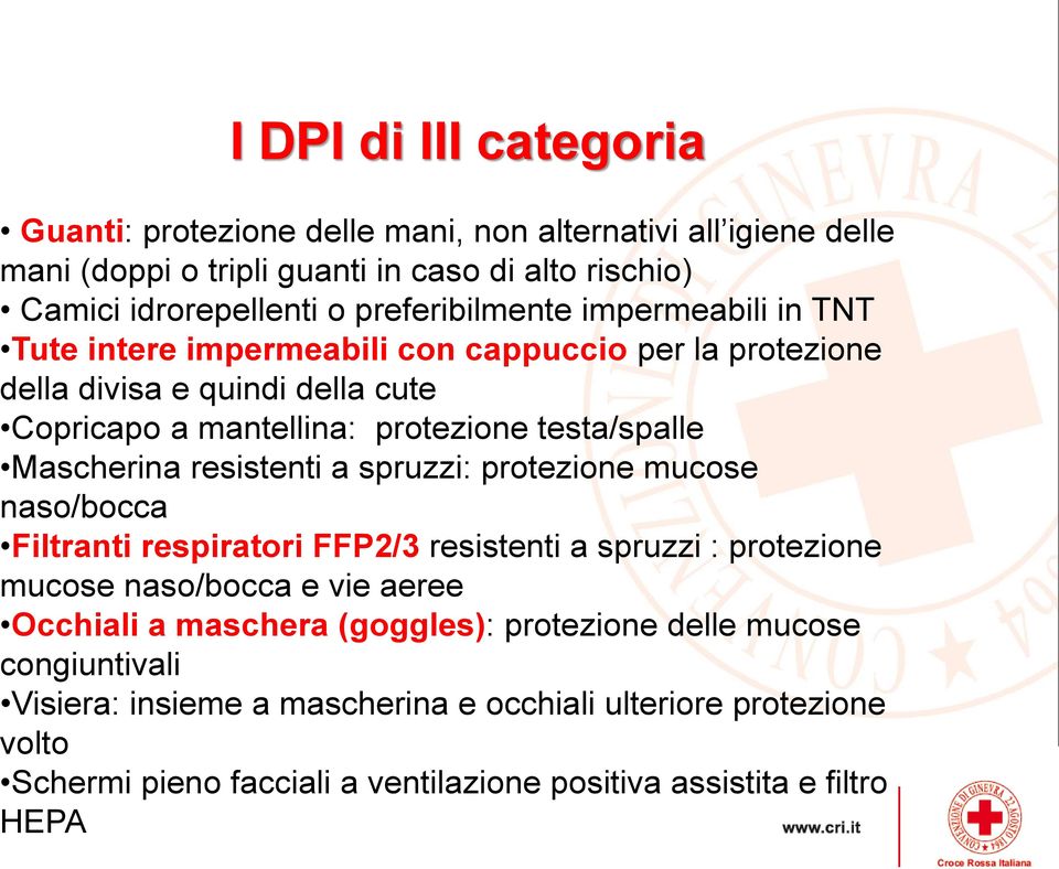 Mascherina resistenti a spruzzi: protezione mucose naso/bocca Filtranti respiratori FFP2/3 resistenti a spruzzi : protezione mucose naso/bocca e vie aeree Occhiali a maschera