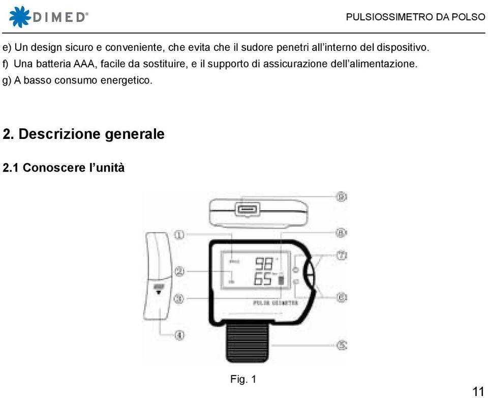 f) Una batteria AAA, facile da sostituire, e il supporto di