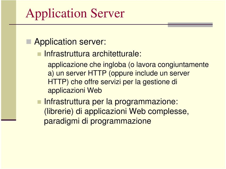 HTTP) che offre servizi per la gestione di applicazioni Web Infrastruttura per la