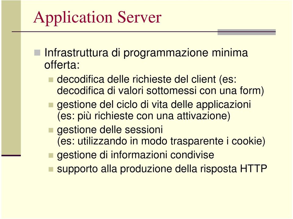 applicazioni (es: più richieste con una attivazione) gestione delle sessioni (es: utilizzando in