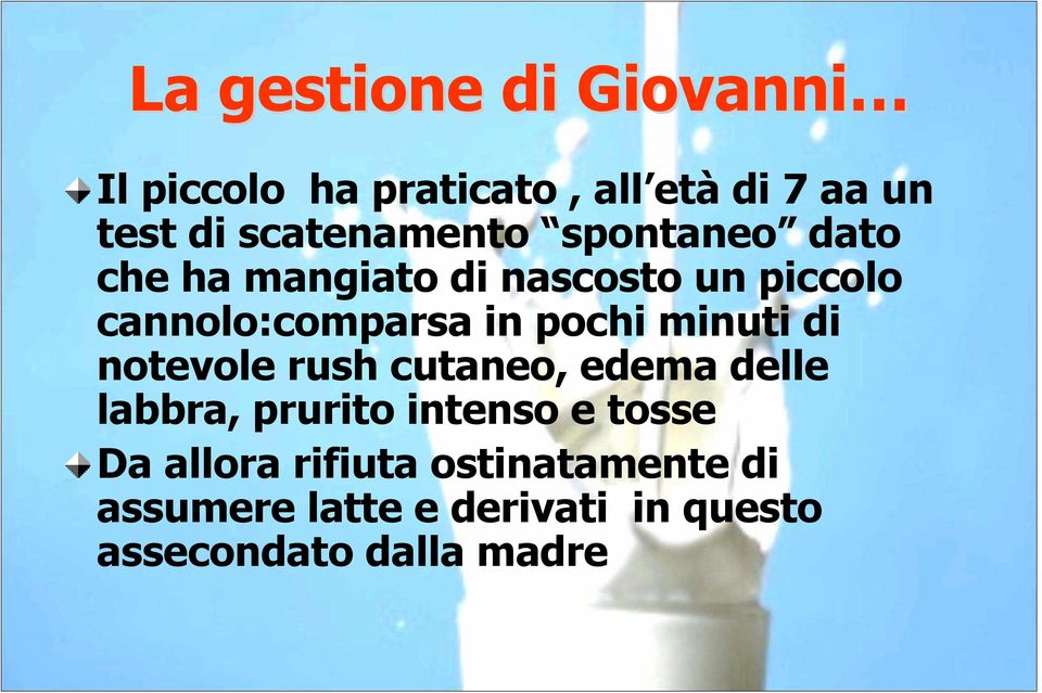 in pochi minuti di notevole rush cutaneo, edema delle labbra, prurito intenso e