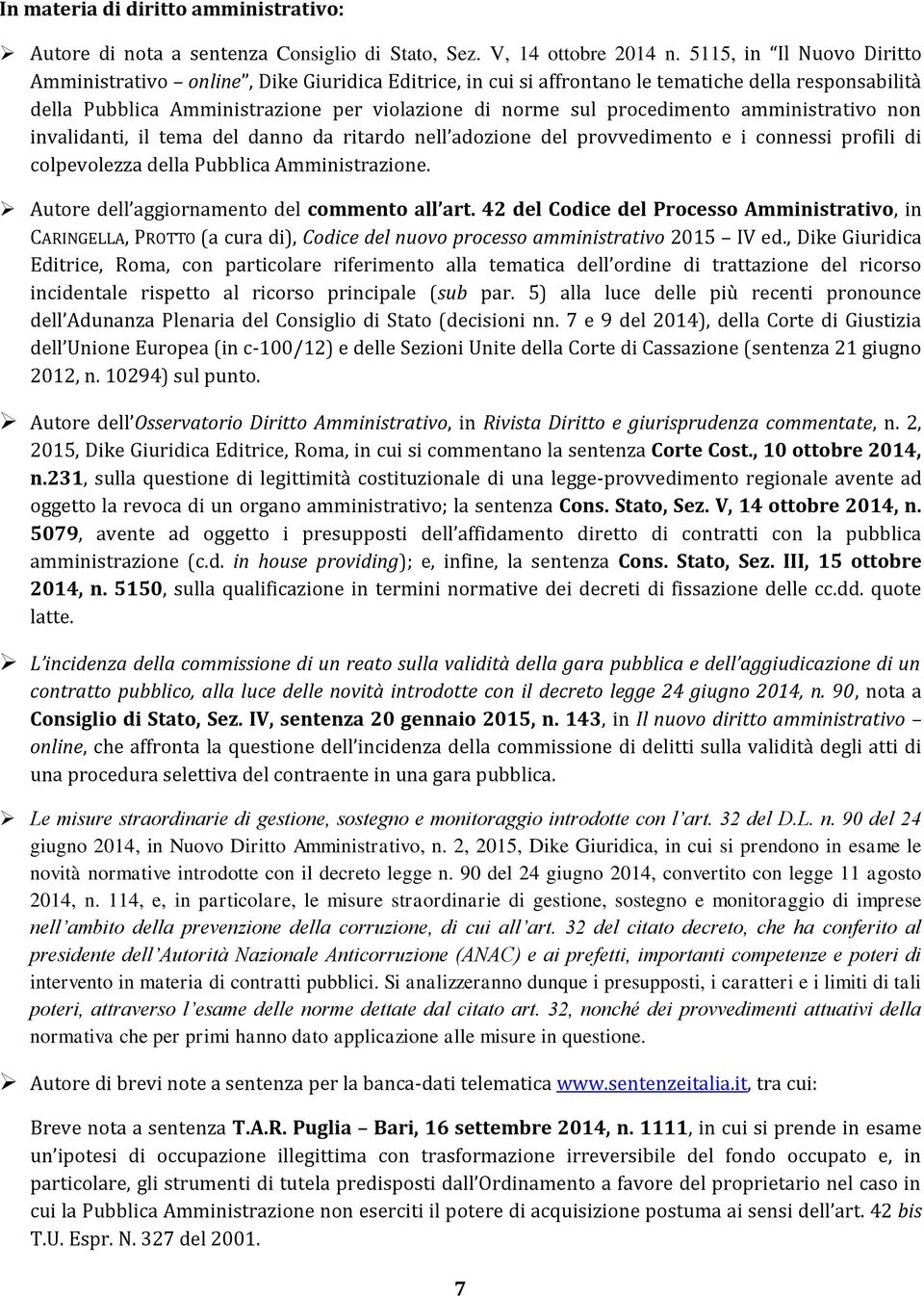 procedimento amministrativo non invalidanti, il tema del danno da ritardo nell adozione del provvedimento e i connessi profili di colpevolezza della Pubblica Amministrazione.