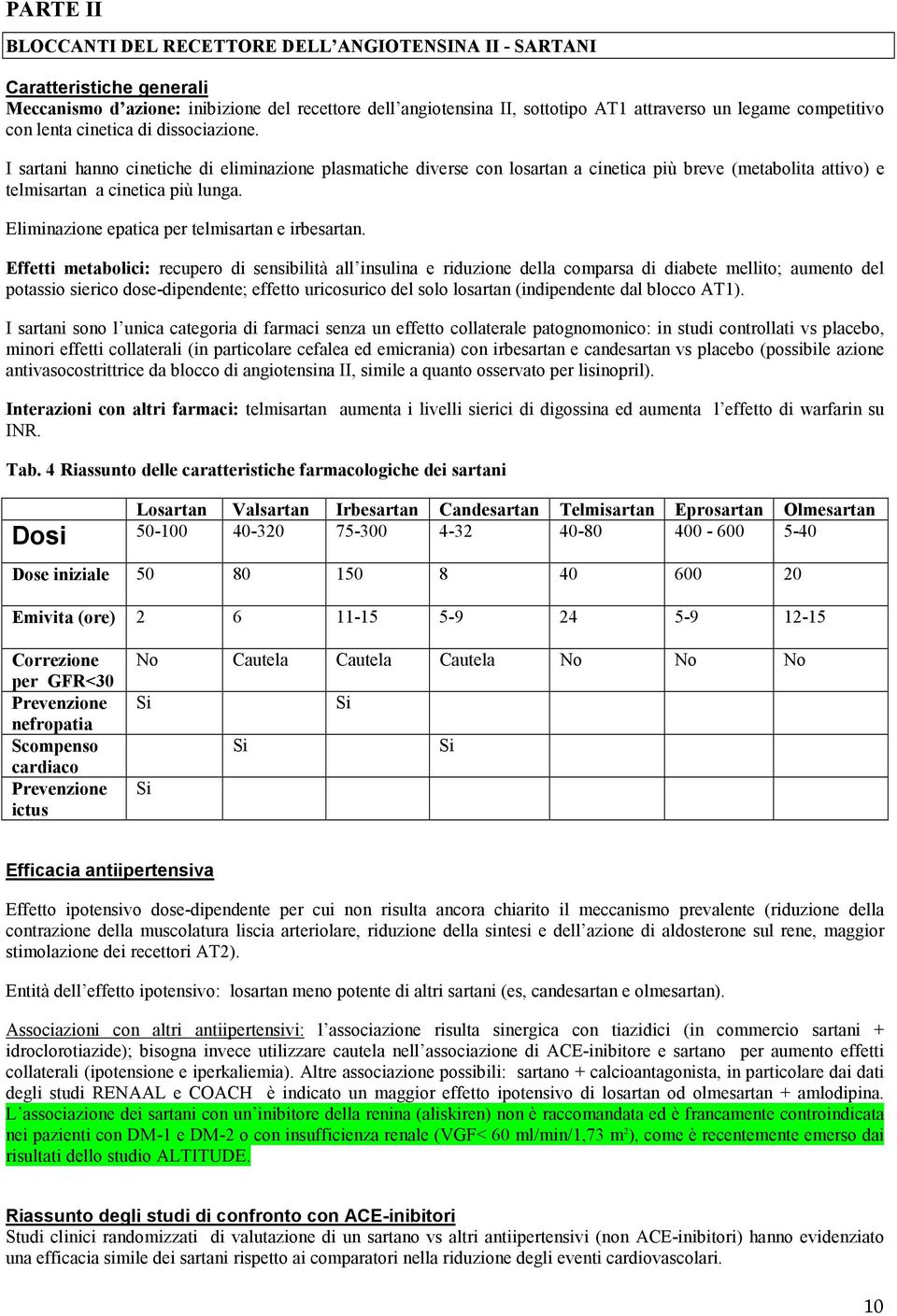 Eliminazione epatica per telmisartan e irbesartan.