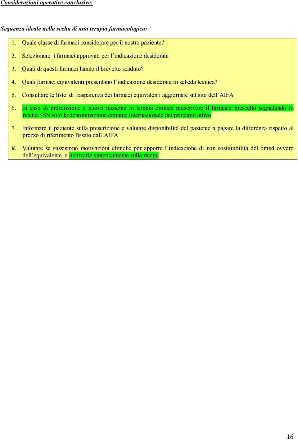 5. Consultare le liste di trasparenza dei farmaci equivalenti aggiornate sul sito dell AIFA 6.